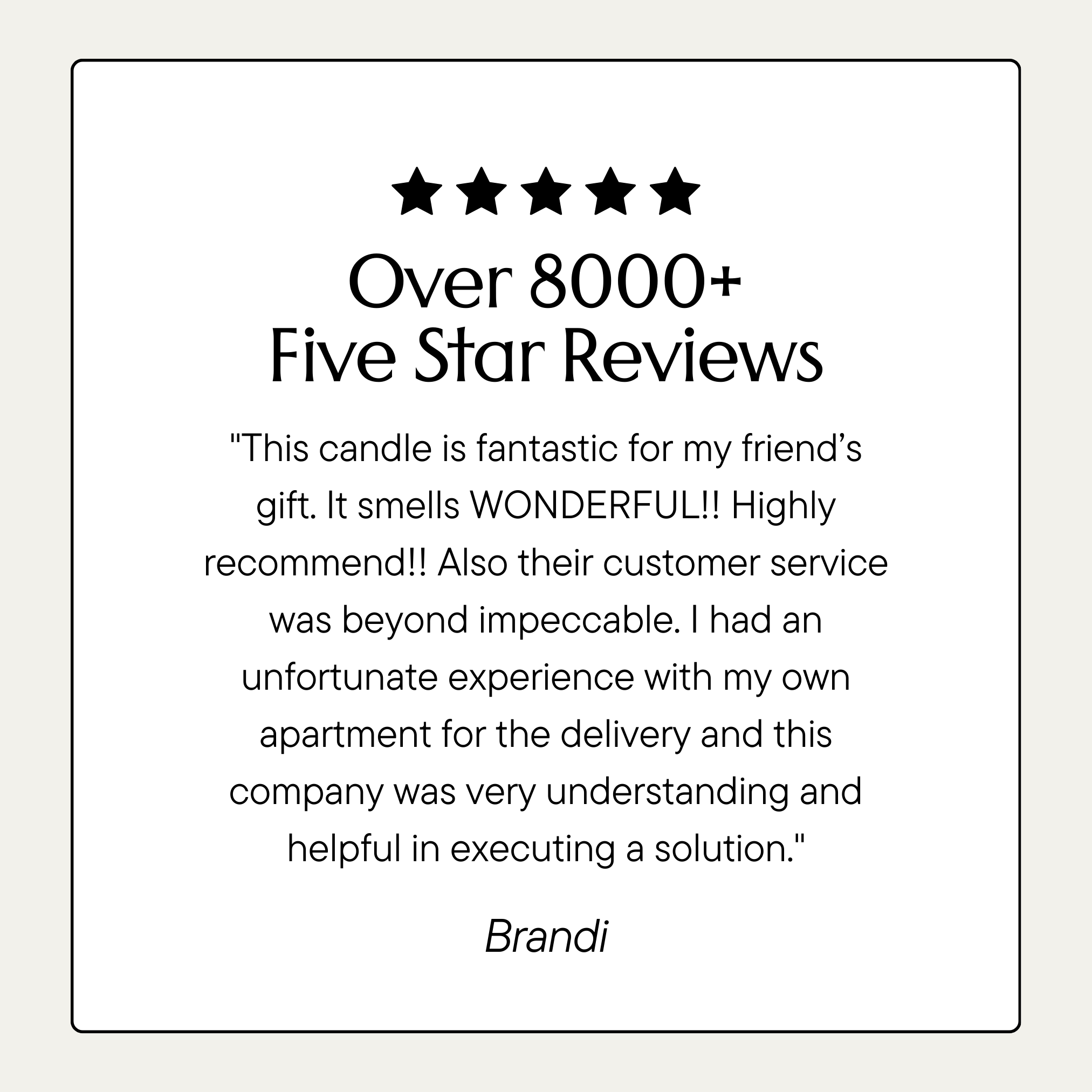 a five-star review of a candle, with a rating of over 8,000+ stars. The review describes the candle as fantastic for a friend's gift, highly recommended, and the company's customer service as beyond impeccable. The review also mentions an unpleasant experience with the company's delivery service and their understanding and helpfulness in finding a solution.