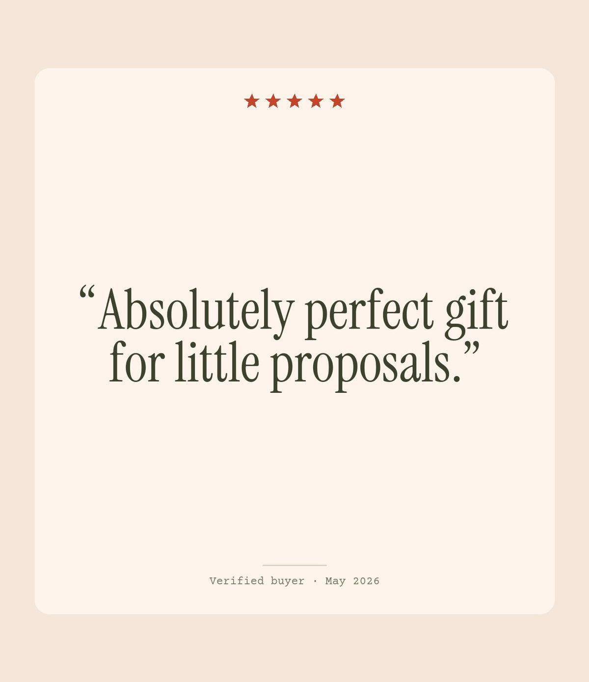 Verified buyer review: Absolutely perfect gift for little proposals.