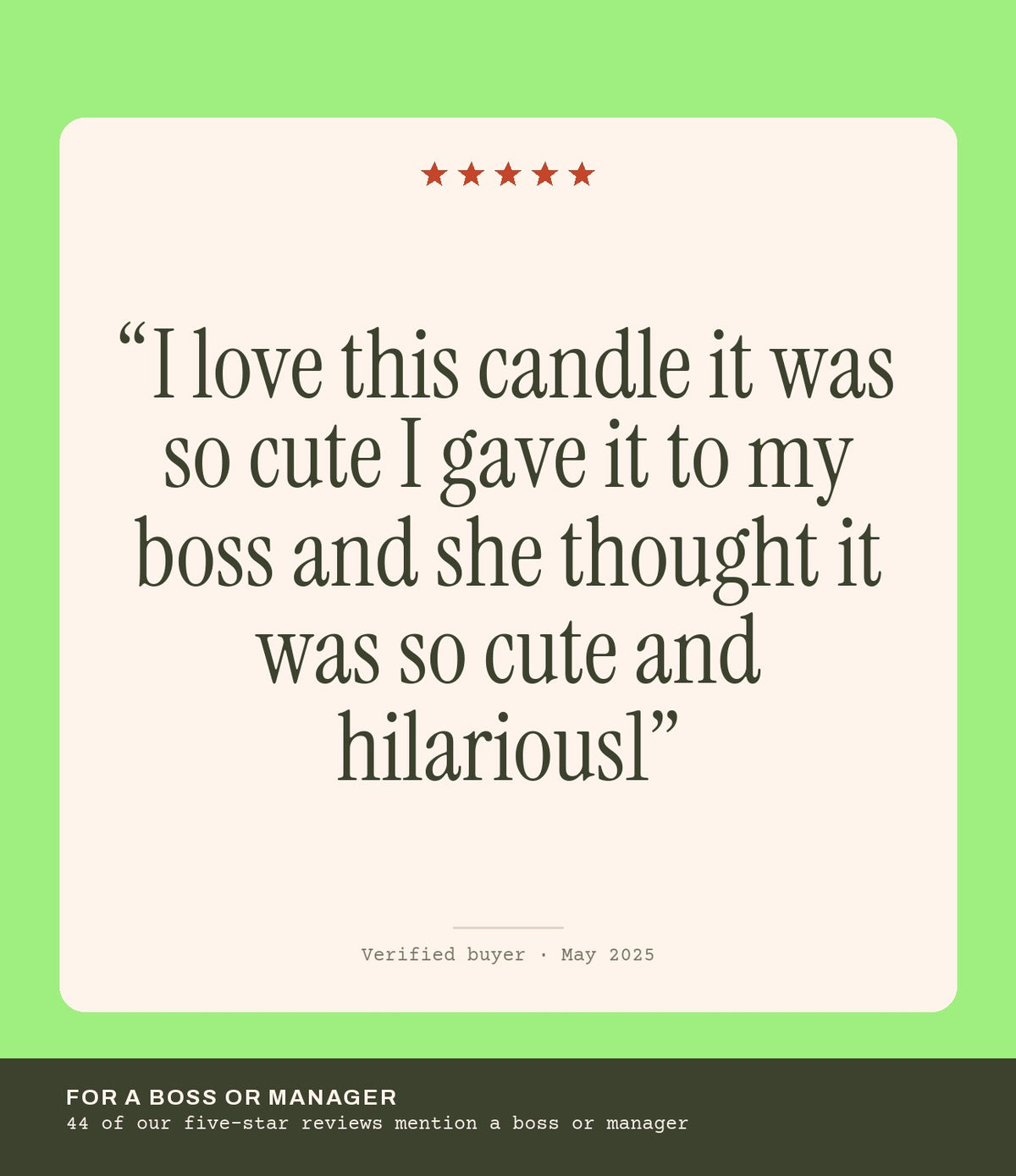 Verified buyer review: I love this candle it was so cute I gave it to my boss and she thought it was so cute and hilarious1