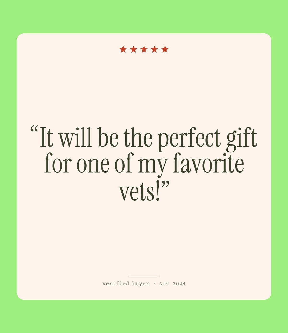 Verified buyer review: It will be the perfect gift for one of my favorite vets!