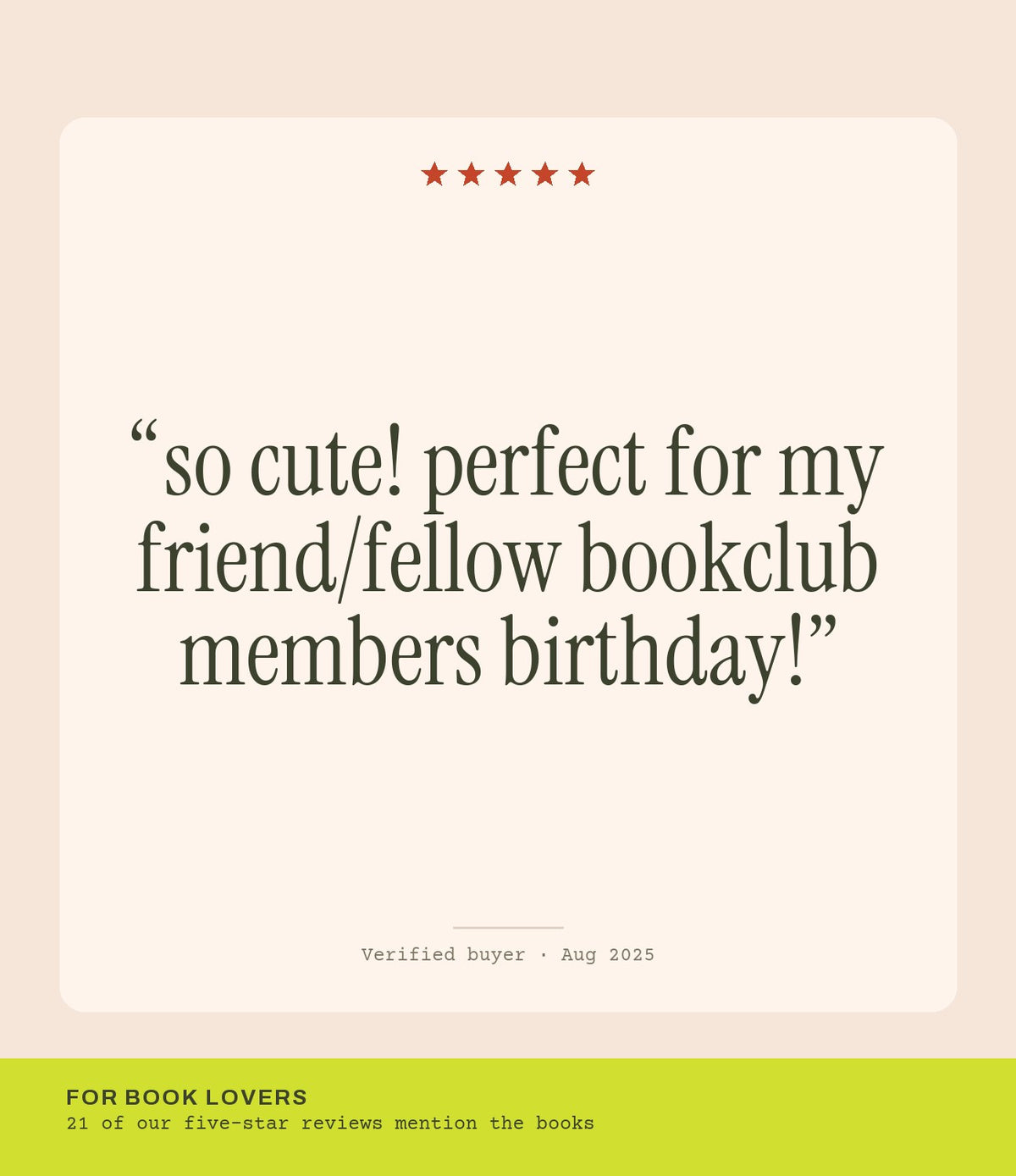 Verified buyer review: so cute! perfect for my friend/fellow bookclub members birthday!