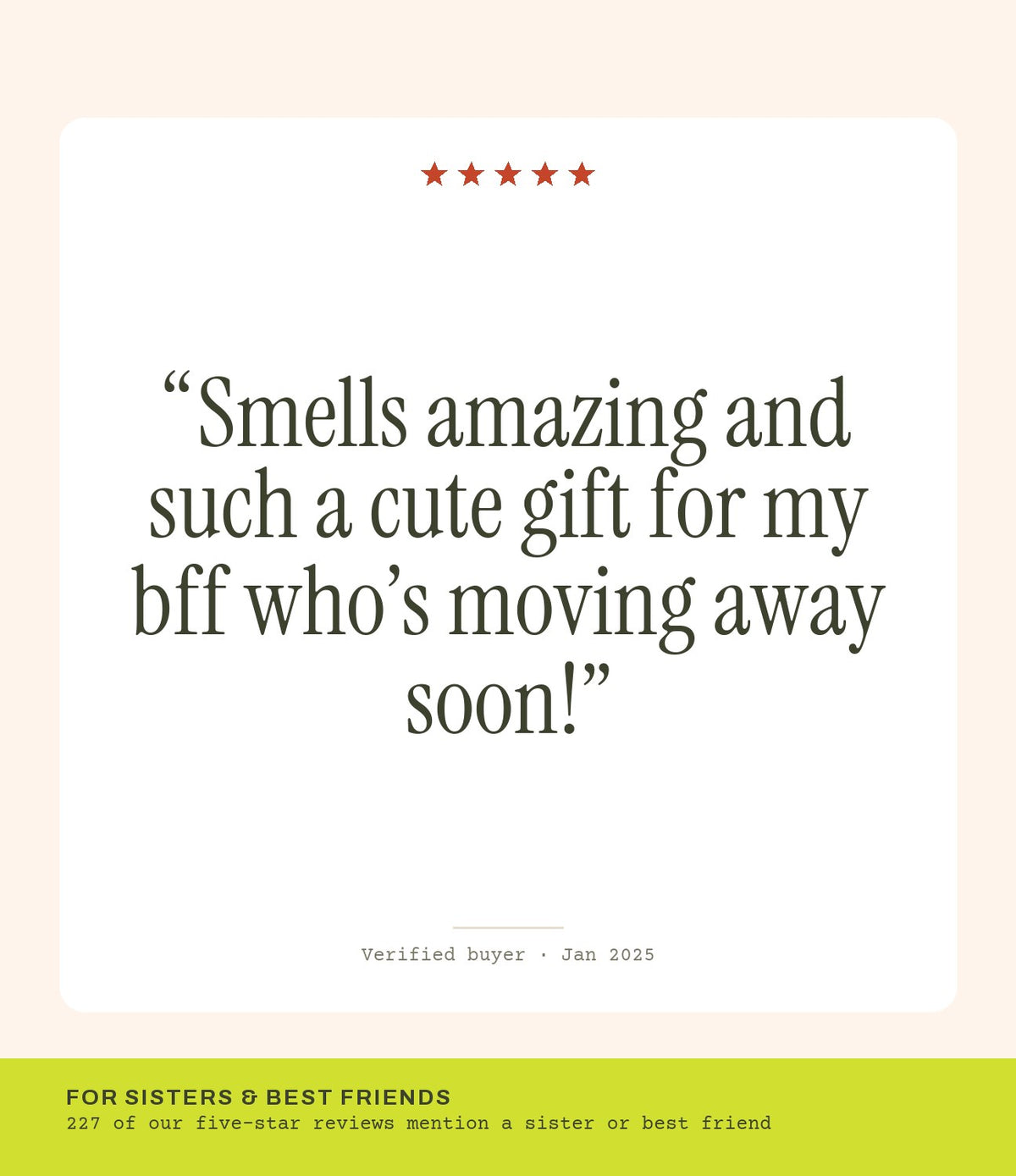 Verified buyer review: Smells amazing and such a cute gift for my bff who’s moving away soon!