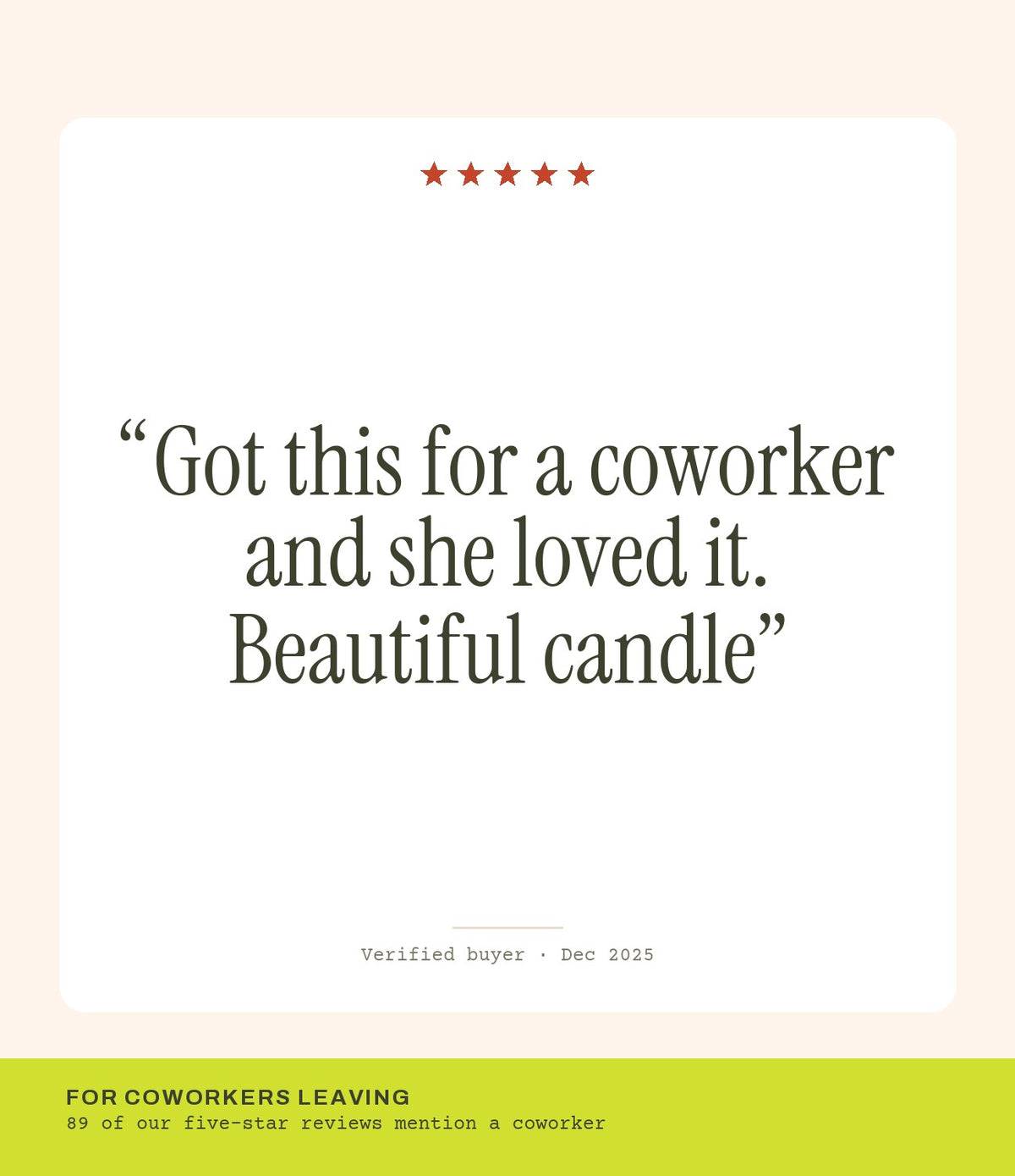 Verified buyer review: Got this for a coworker and she loved it. Beautiful candle