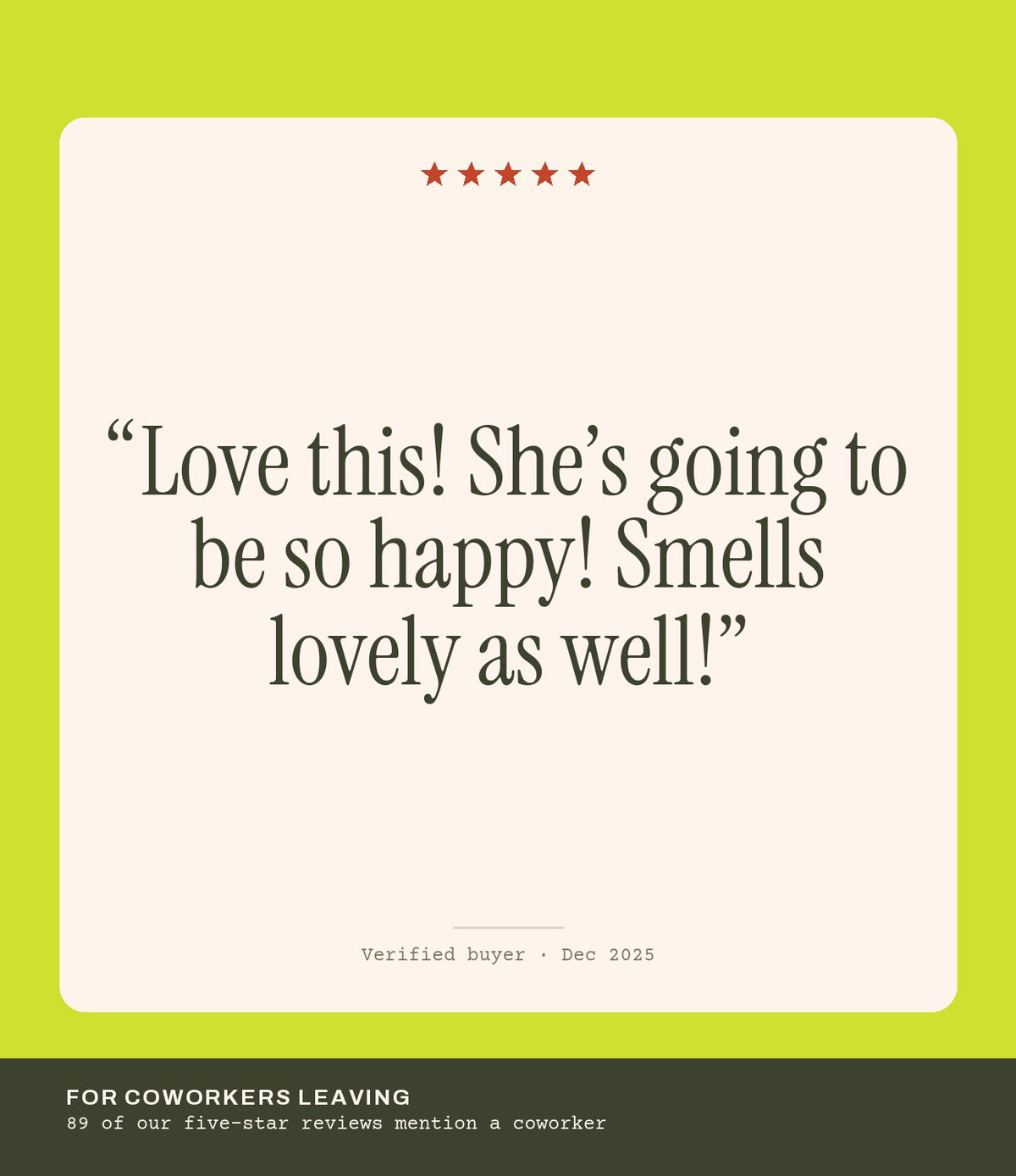 Verified buyer review: Love this! She’s going to be so happy! Smells lovely as well!