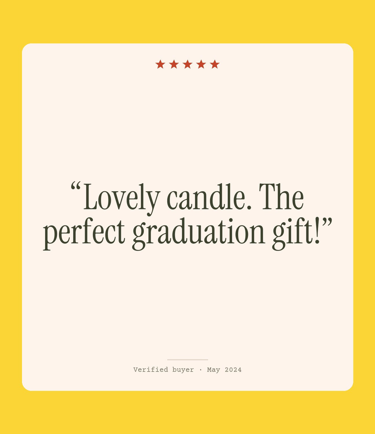 Verified buyer review: Lovely candle. The perfect graduation gift!