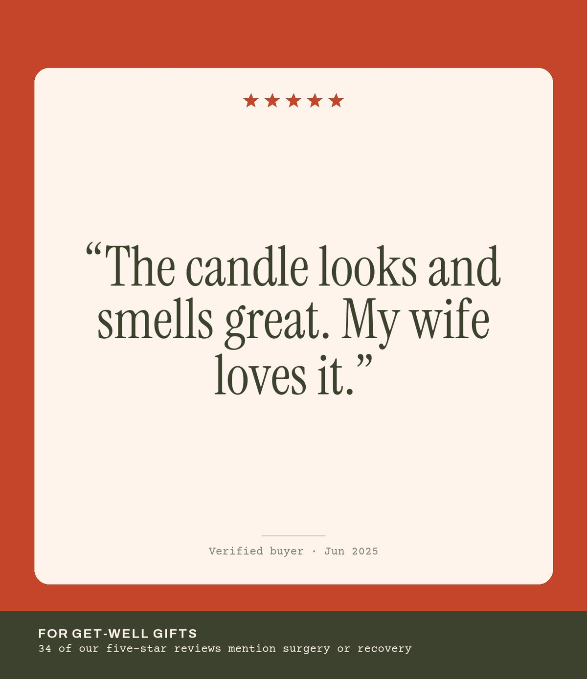 Verified buyer review: The candle looks and smells great. My wife loves it.