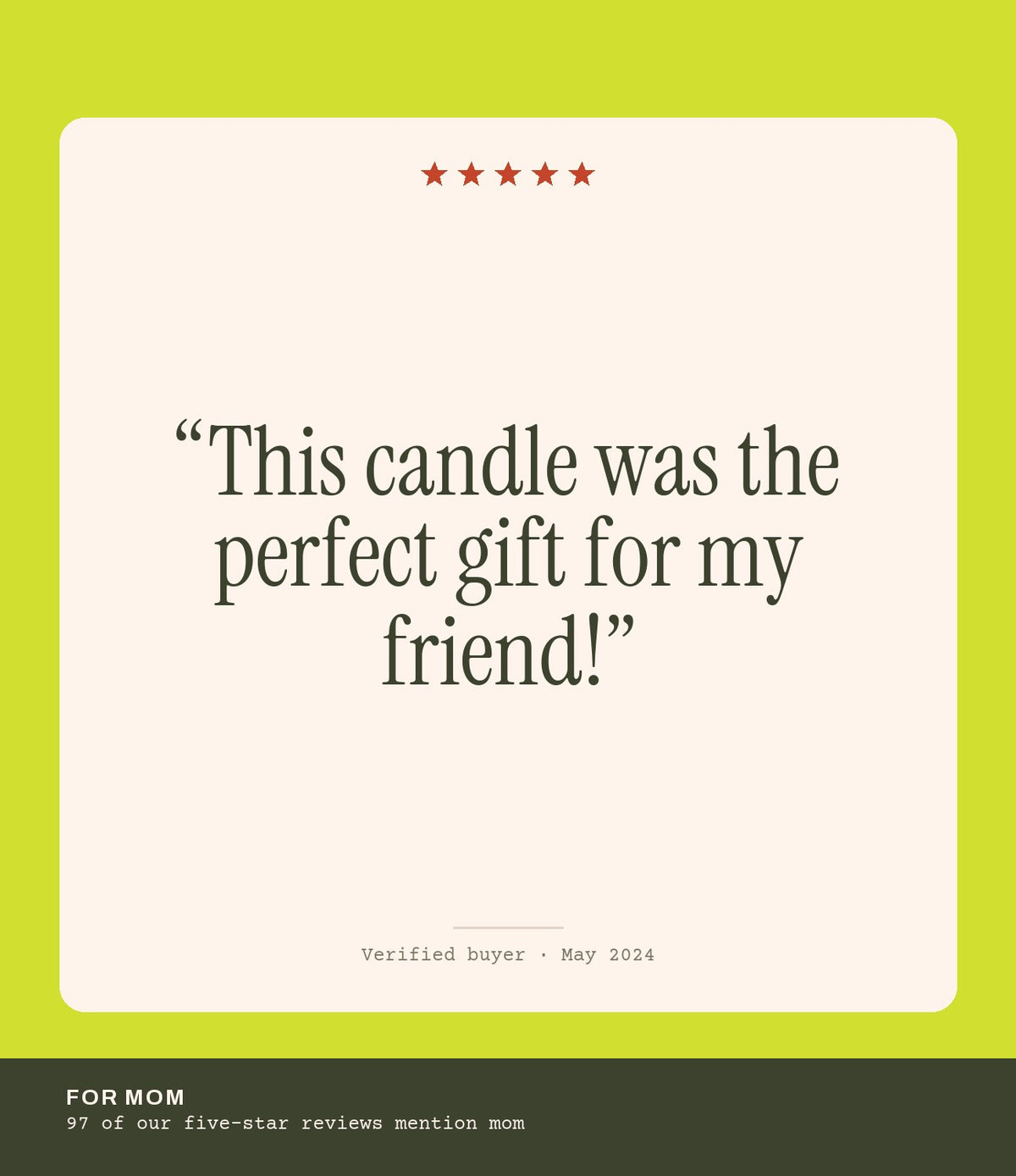 Verified buyer review: This candle was the perfect gift for my friend!