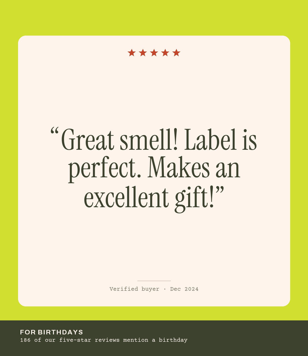 Verified buyer review: Great smell! Label is perfect. Makes an excellent gift!