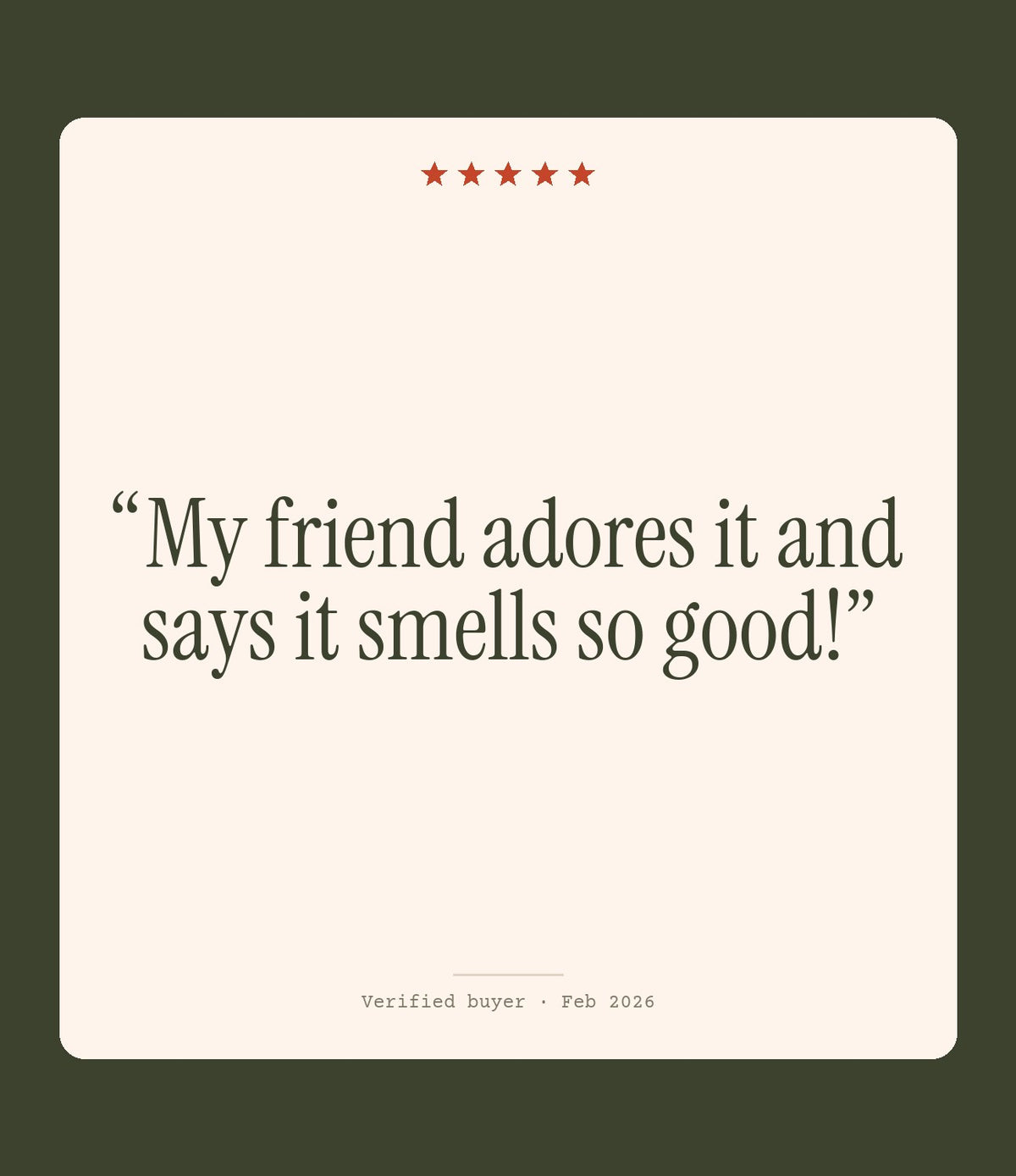 Verified buyer review: My friend adores it and says it smells so good!