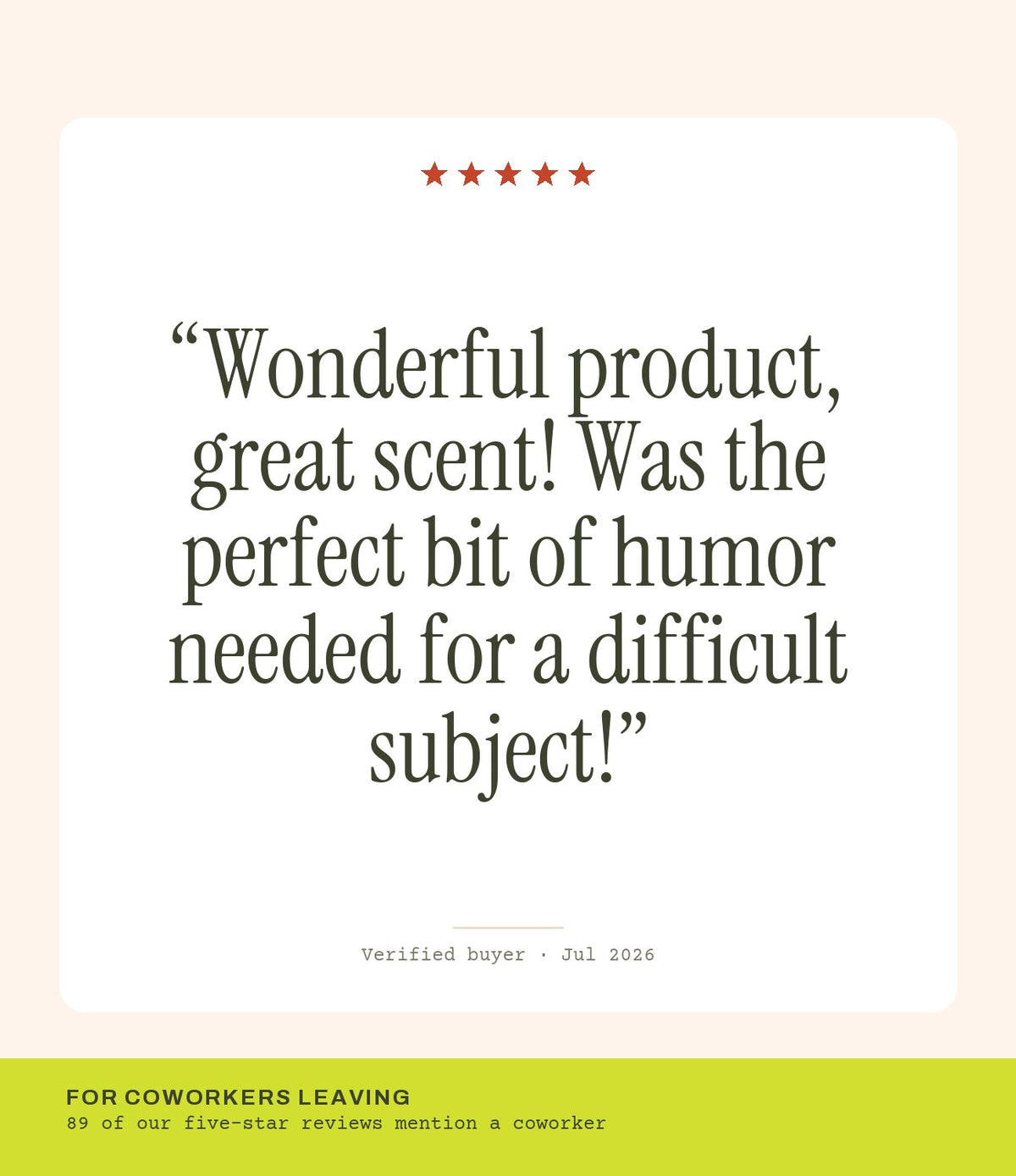 Verified buyer review: Wonderful product, great scent! Was the perfect bit of humor needed for a difficult subject!