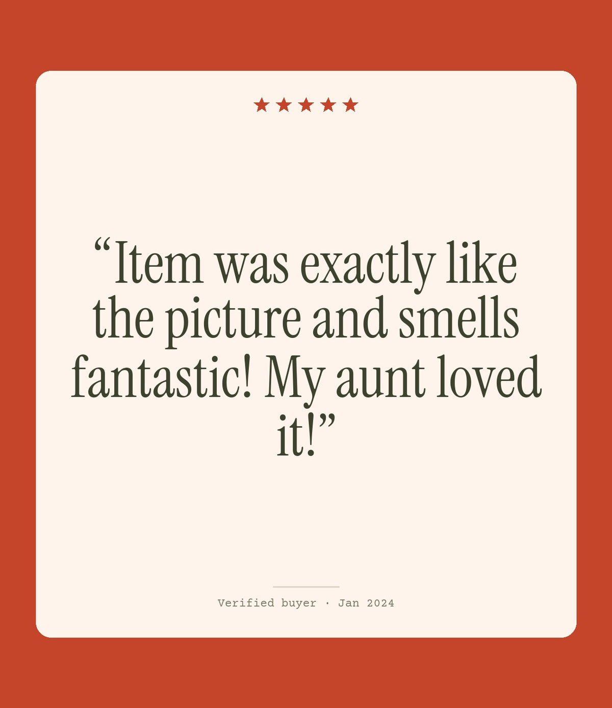 Verified buyer review: Item was exactly like the picture and smells fantastic! My aunt loved it!