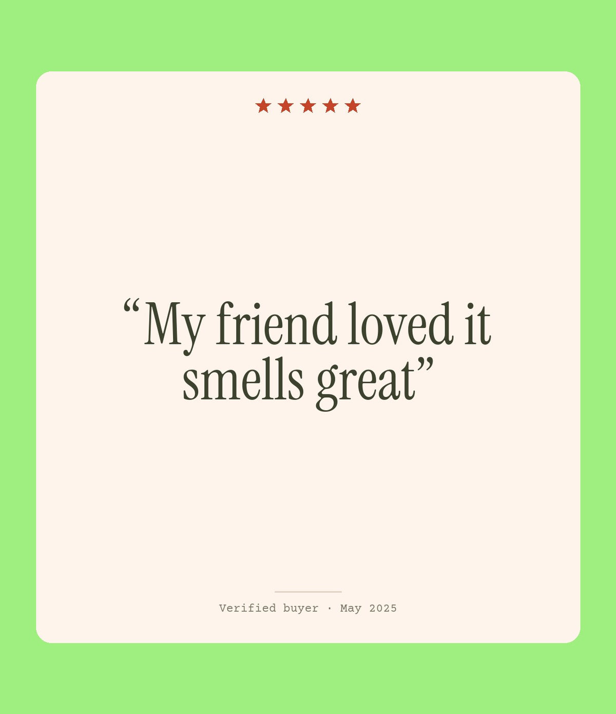 Verified buyer review: My friend loved it smells great