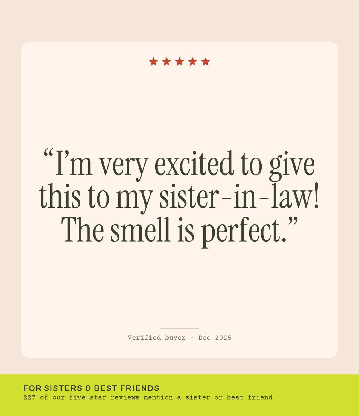 Verified buyer review: I’m very excited to give this to my sister-in-law! The smell is perfect.