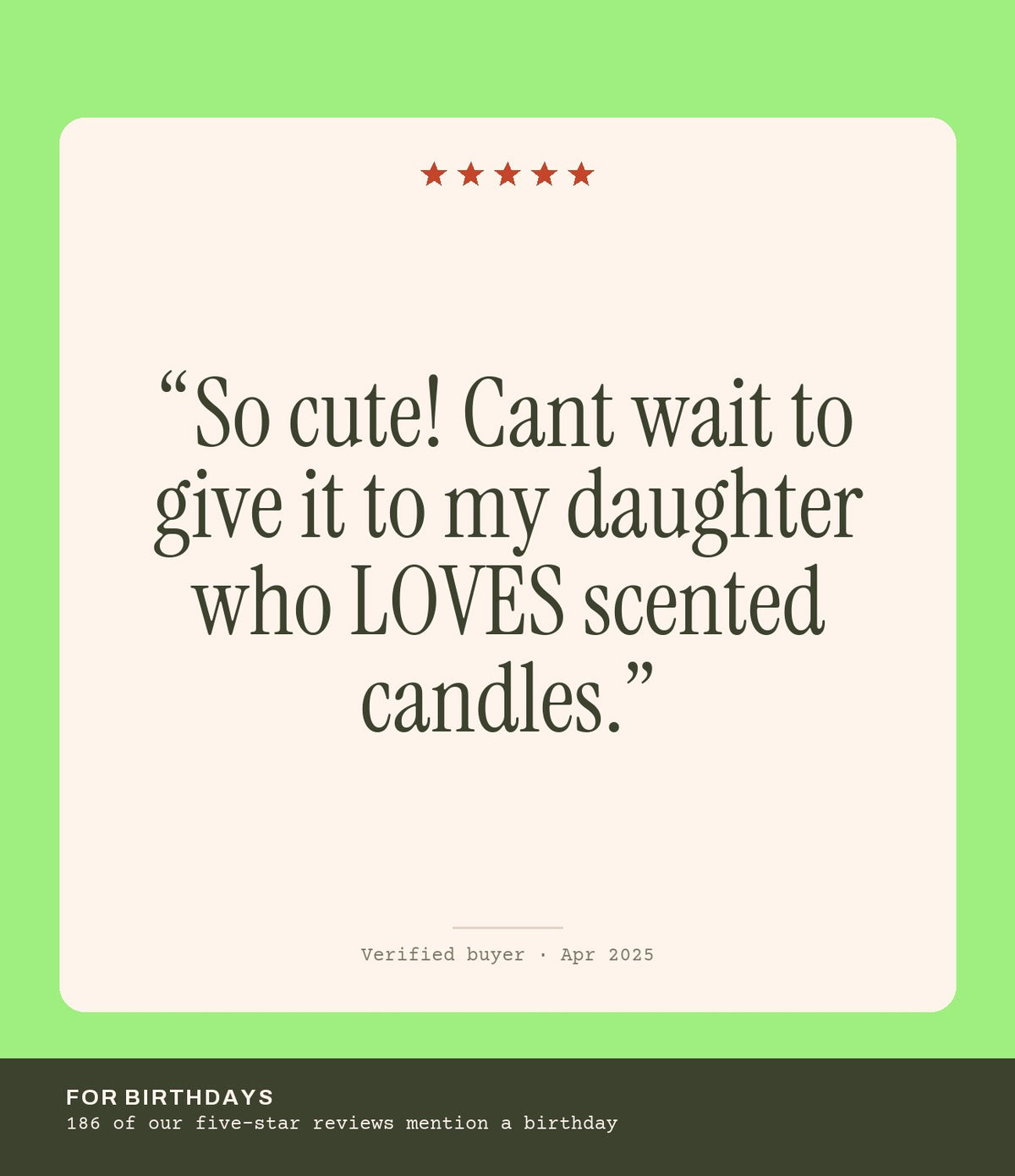 Verified buyer review: So cute! Cant wait to give it to my daughter who LOVES scented candles.