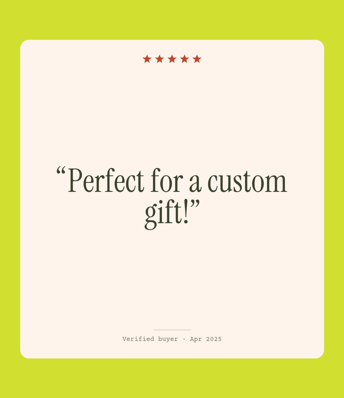 Verified buyer review: Perfect for a custom gift!