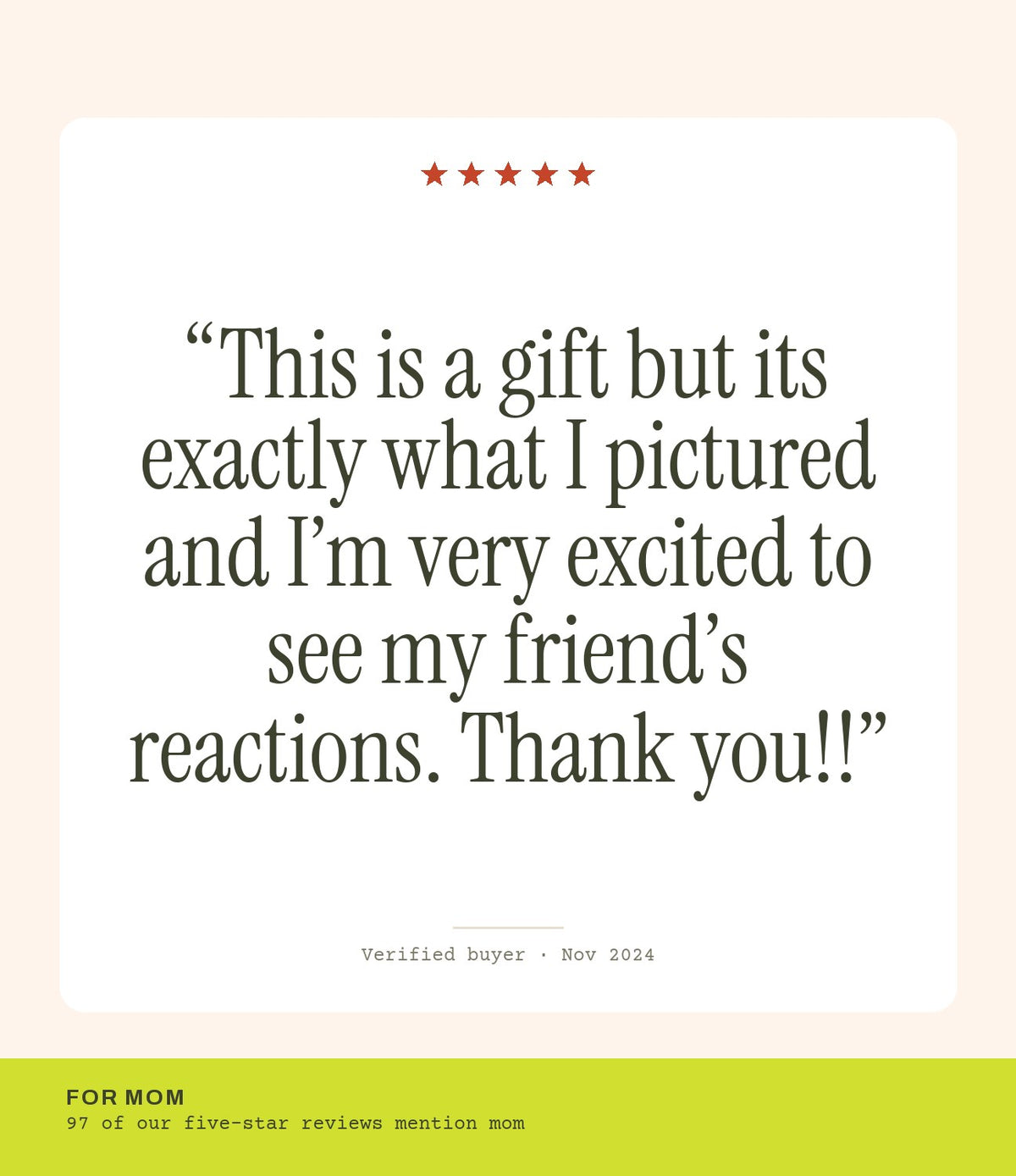 Verified buyer review: This is a gift but its exactly what I pictured and I’m very excited to see my friend’s reactions. Thank you!!