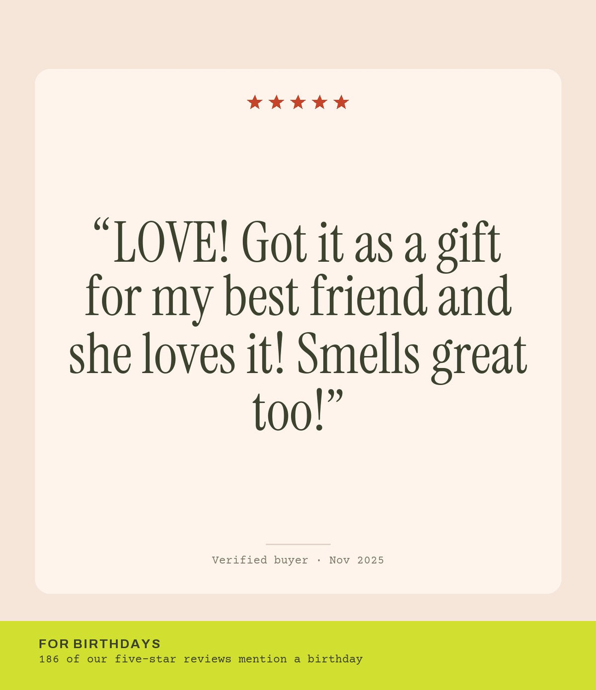 Verified buyer review: LOVE! Got it as a gift for my best friend and she loves it! Smells great too!