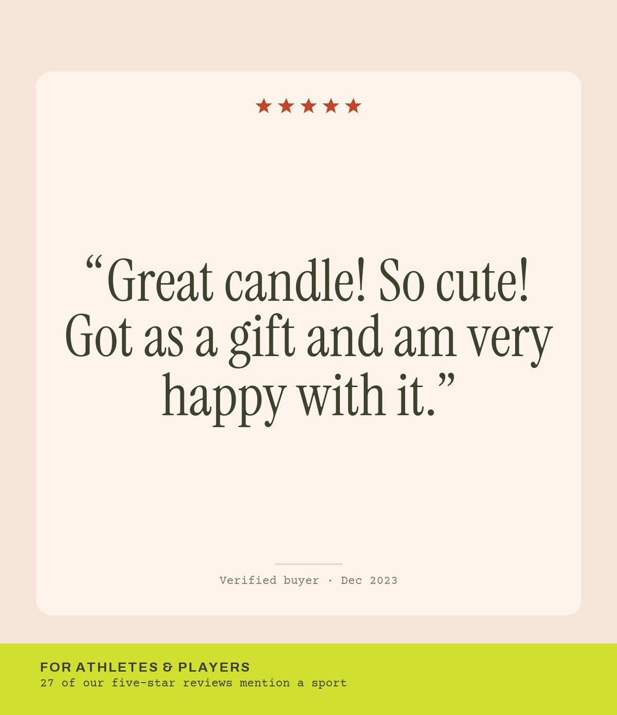 Verified buyer review: Great candle! So cute! Got as a gift and am very happy with it.