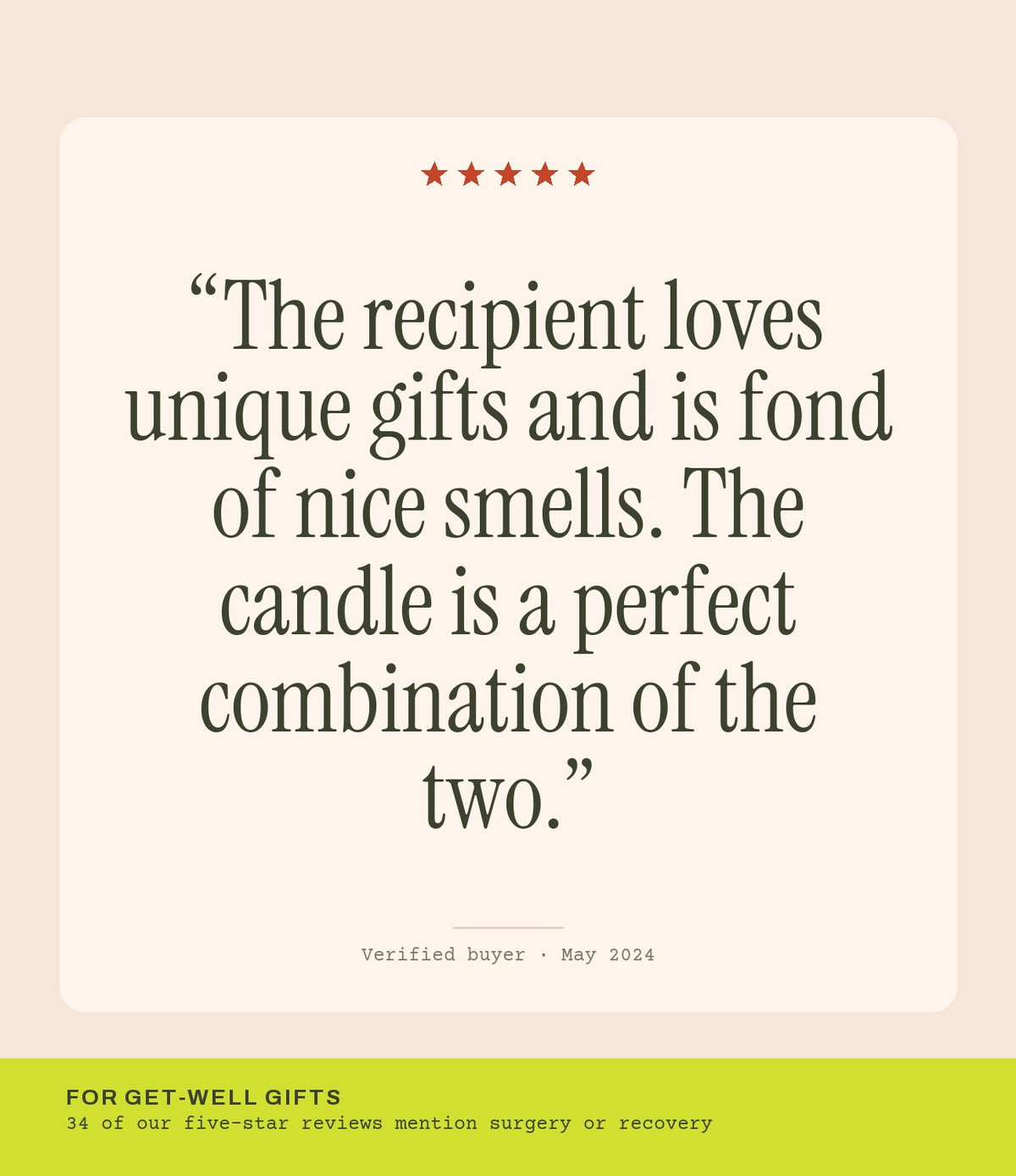 Verified buyer review: The recipient loves unique gifts and is fond of nice smells. The candle is a perfect combination of the two.