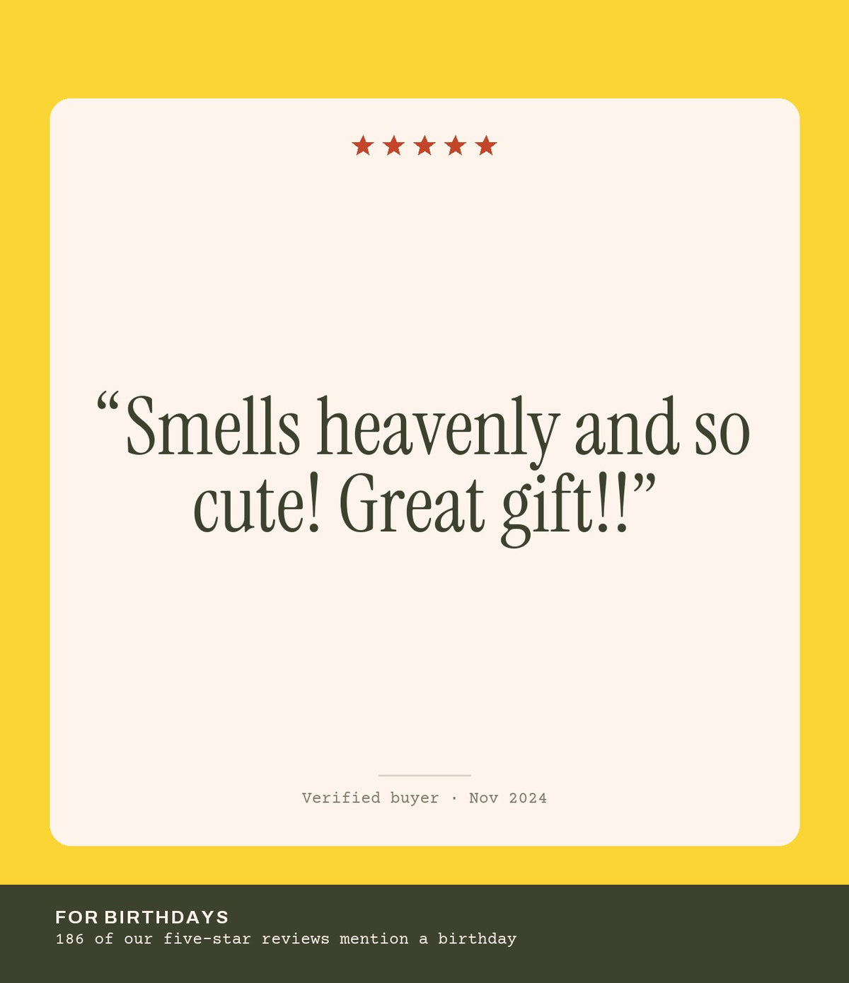 Verified buyer review: Smells heavenly and so cute! Great gift!!