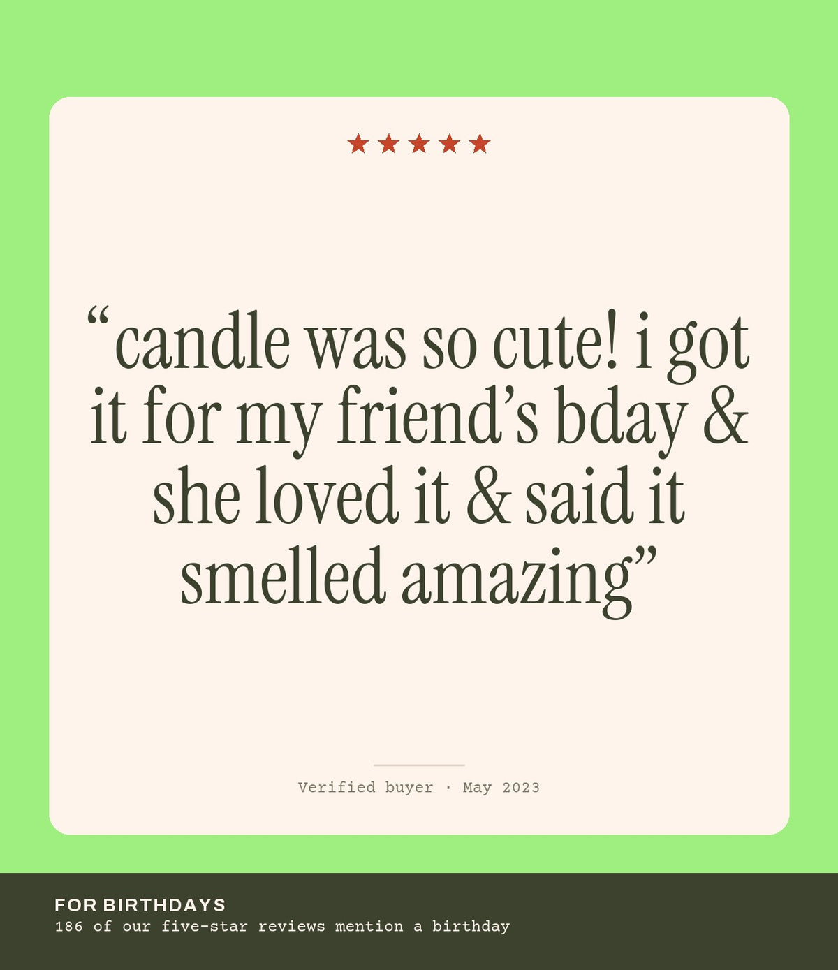 Verified buyer review: candle was so cute! i got it for my friend’s bday & she loved it & said it smelled amazing