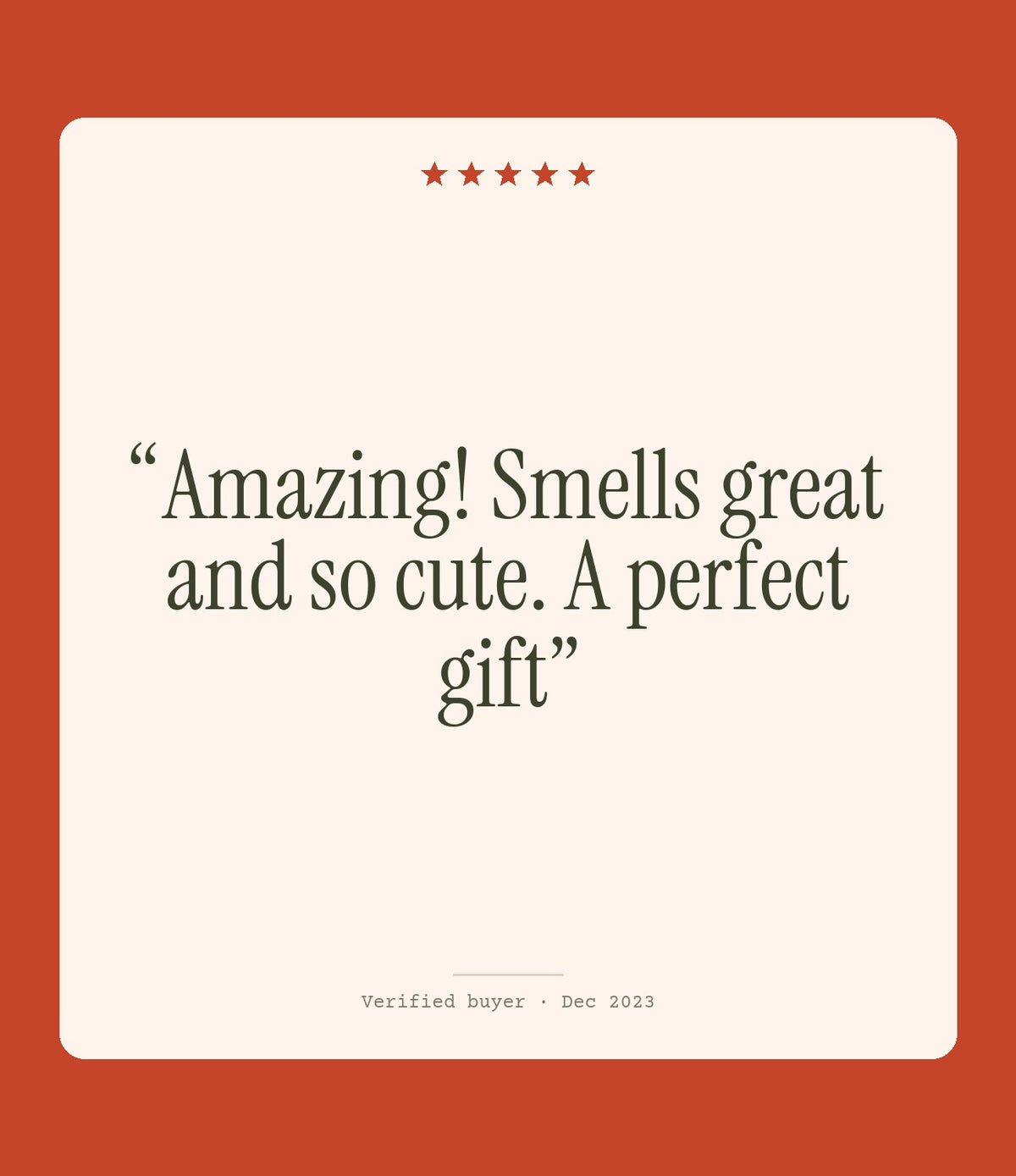 Verified buyer review: Amazing! Smells great and so cute. A perfect gift