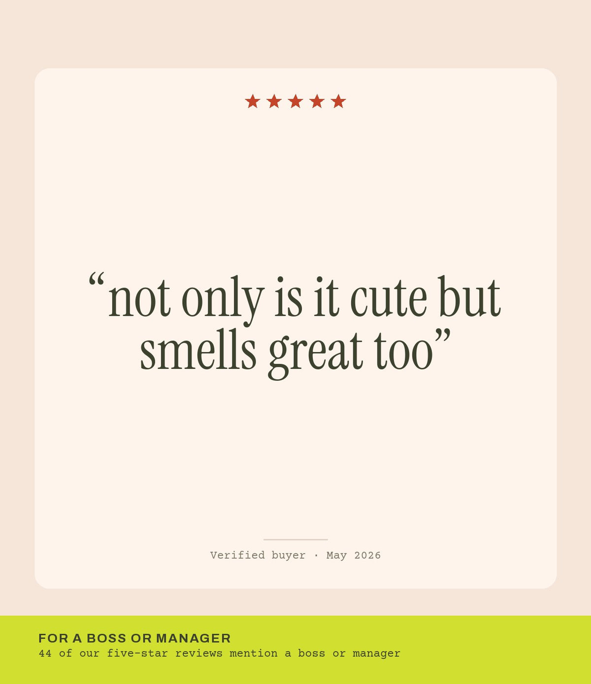 Verified buyer review: not only is it cute but smells great too