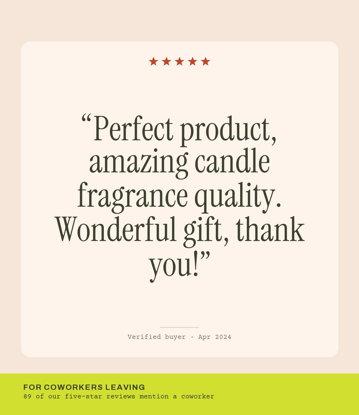 Verified buyer review: Perfect product, amazing candle fragrance quality. Wonderful gift, thank you!