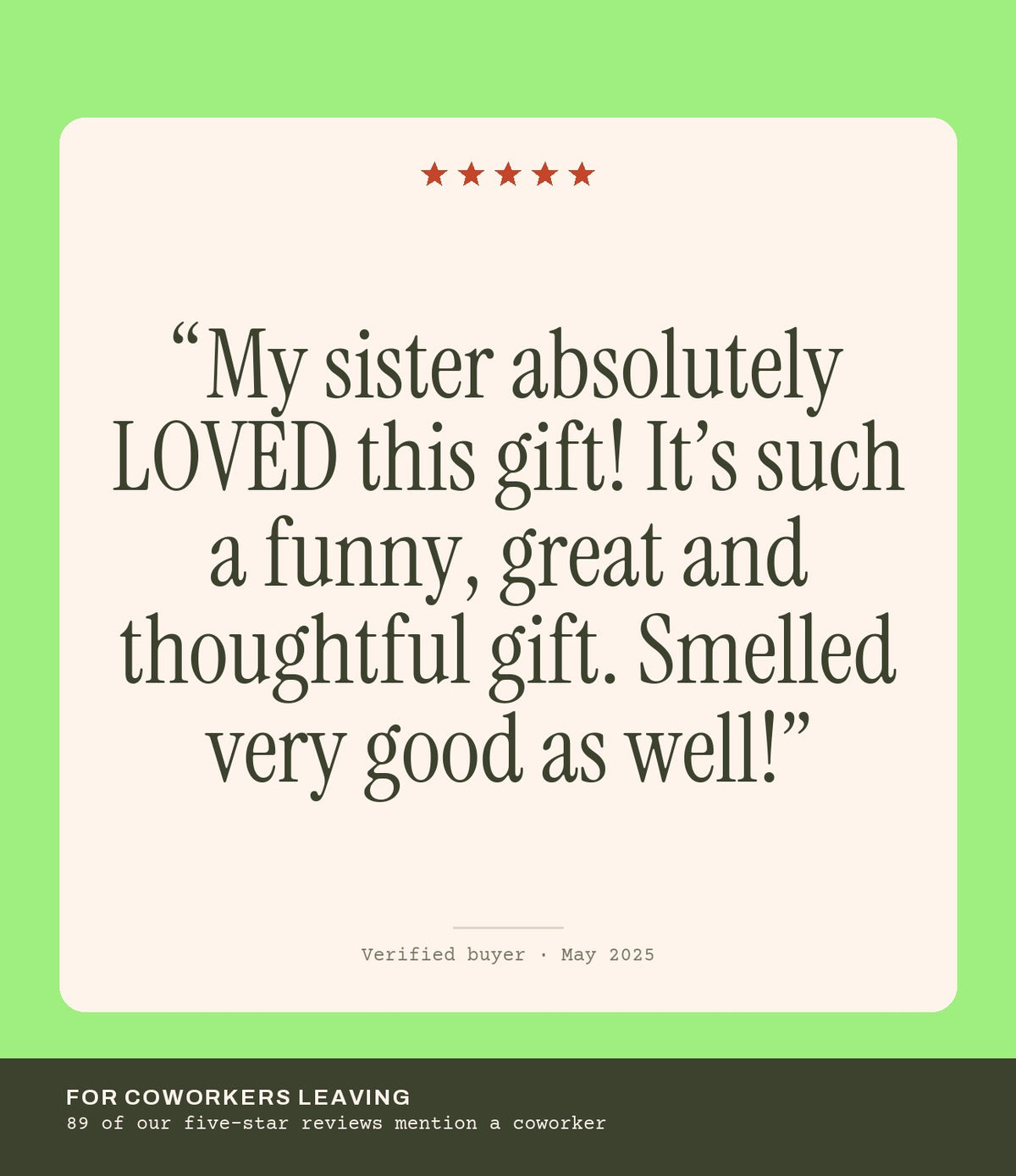 Verified buyer review: My sister absolutely LOVED this gift! It’s such a funny, great and thoughtful gift. Smelled very good as well!