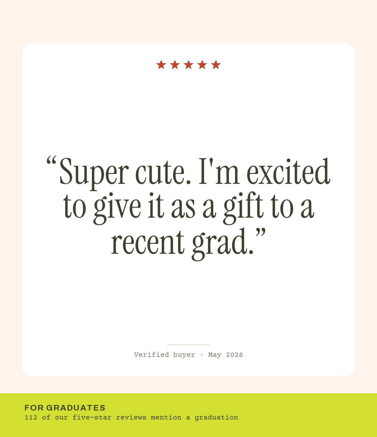 Verified buyer review: Super cute. I'm excited to give it as a gift to a recent grad.