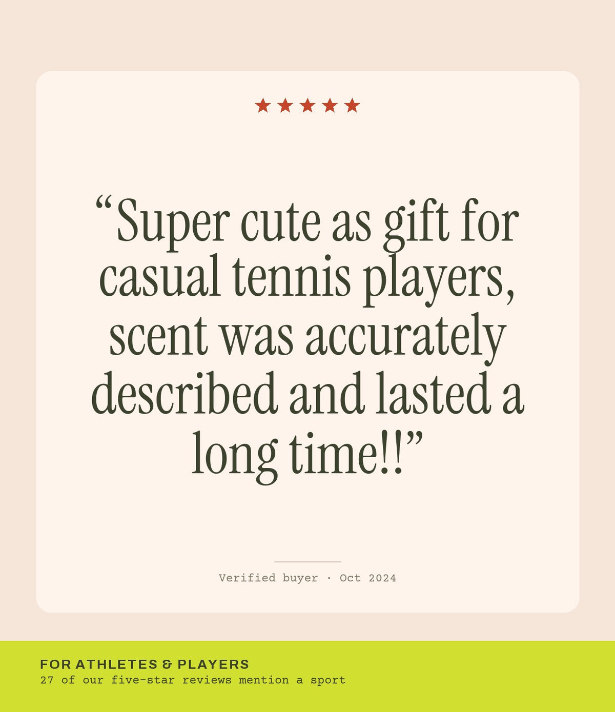 Verified buyer review: Super cute as gift for casual tennis players, scent was accurately described and lasted a long time!!