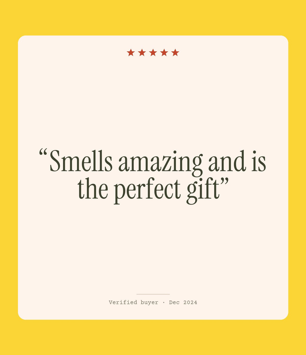 Verified buyer review: Smells amazing and is the perfect gift