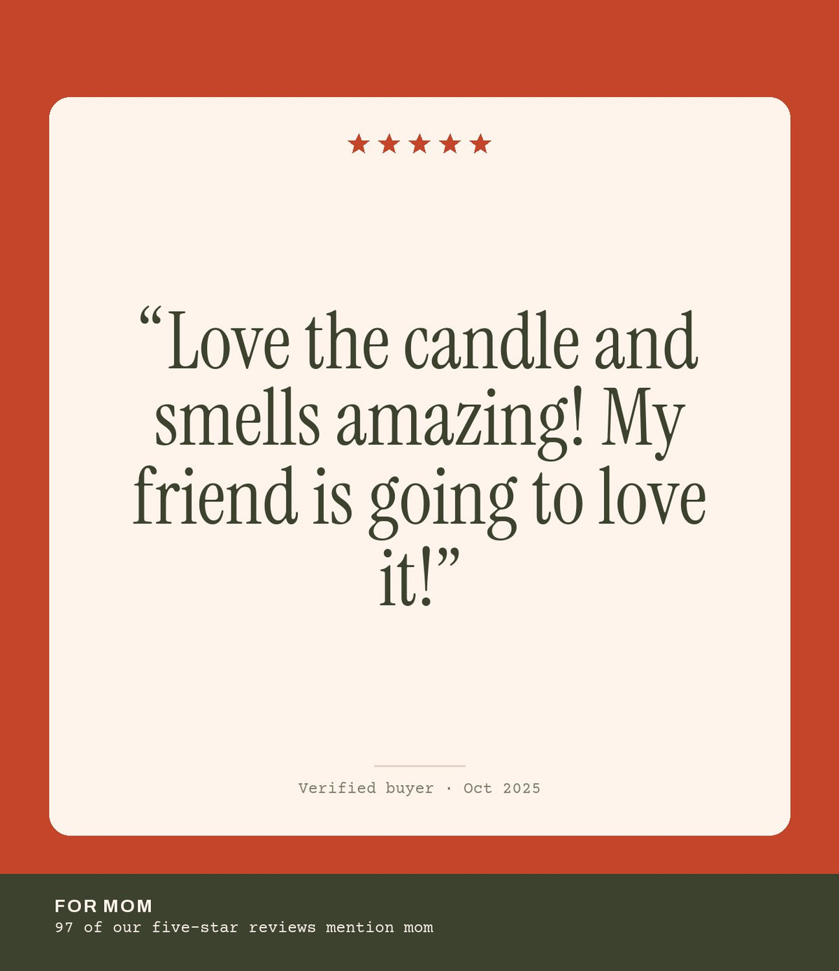 Verified buyer review: Love the candle and smells amazing! My friend is going to love it!