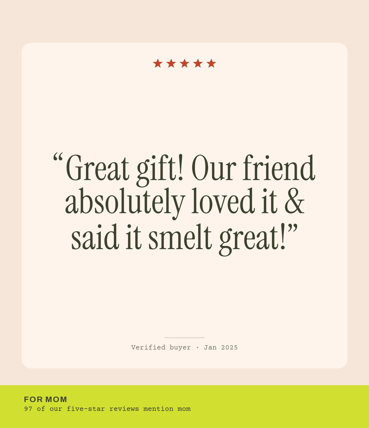 Verified buyer review: Great gift! Our friend absolutely loved it & said it smelt great!