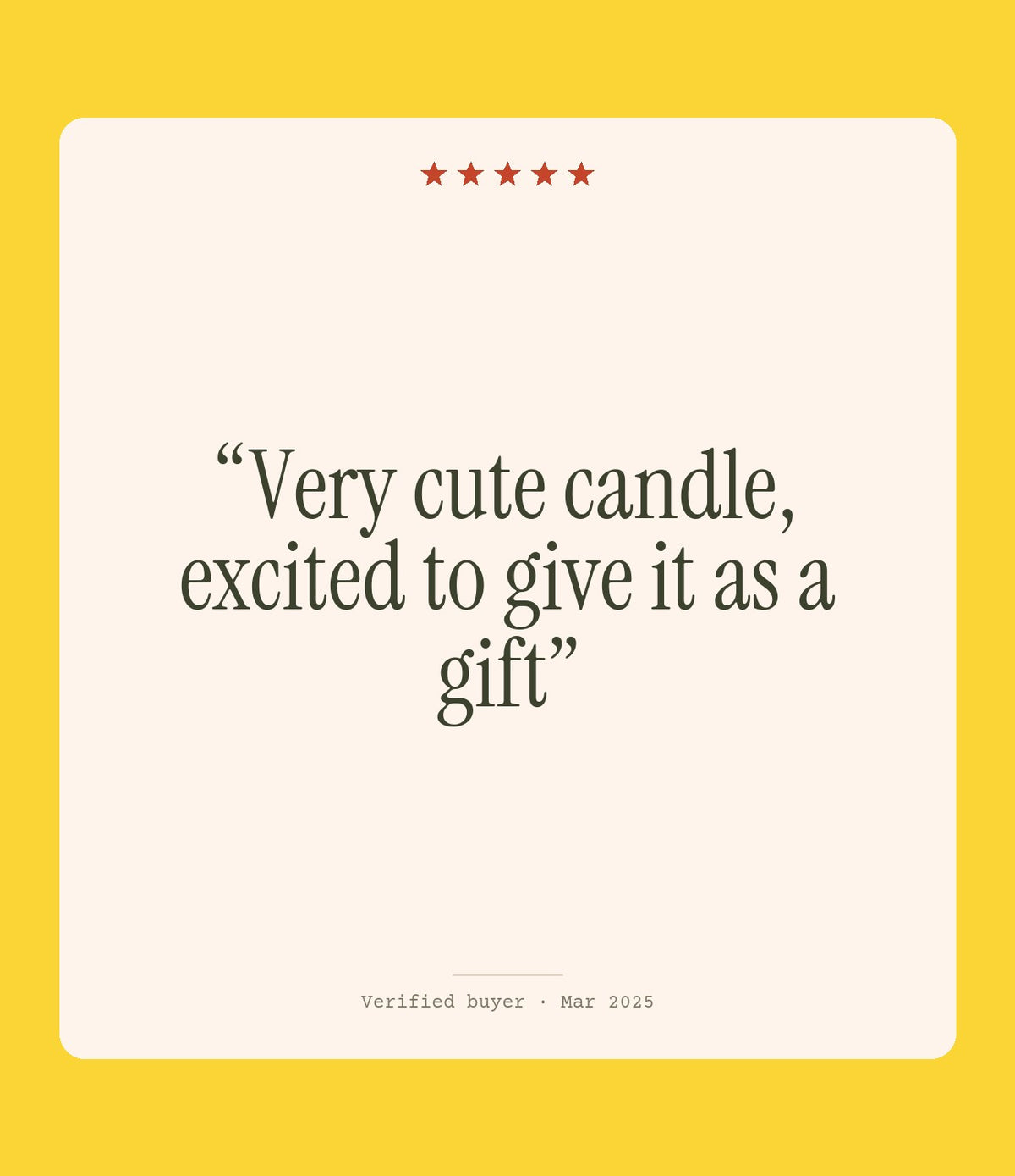 Verified buyer review: Very cute candle, excited to give it as a gift