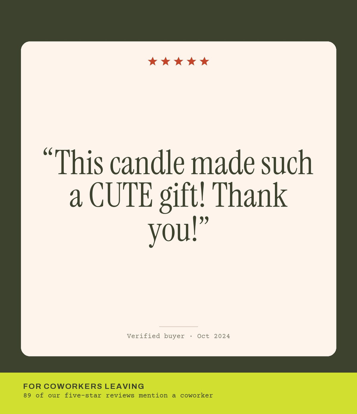 Verified buyer review: This candle made such a CUTE gift! Thank you!