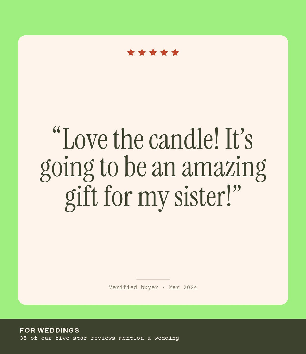 Verified buyer review: Love the candle! It’s going to be an amazing gift for my sister!