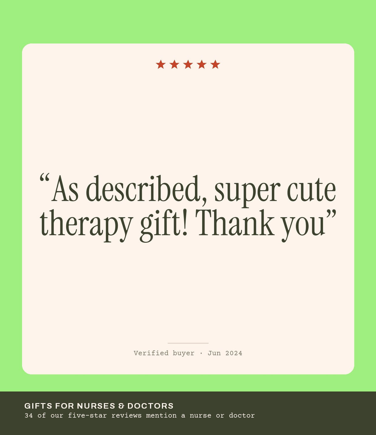 Verified buyer review: As described, super cute therapy gift! Thank you