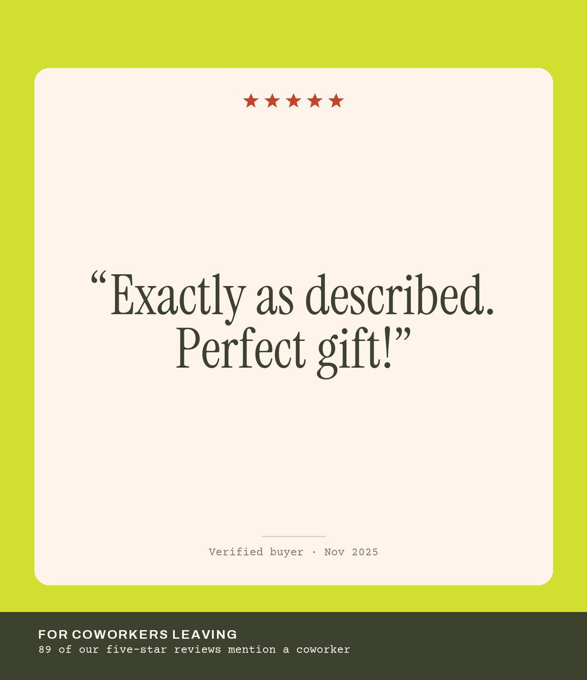 Verified buyer review: Exactly as described. Perfect gift!