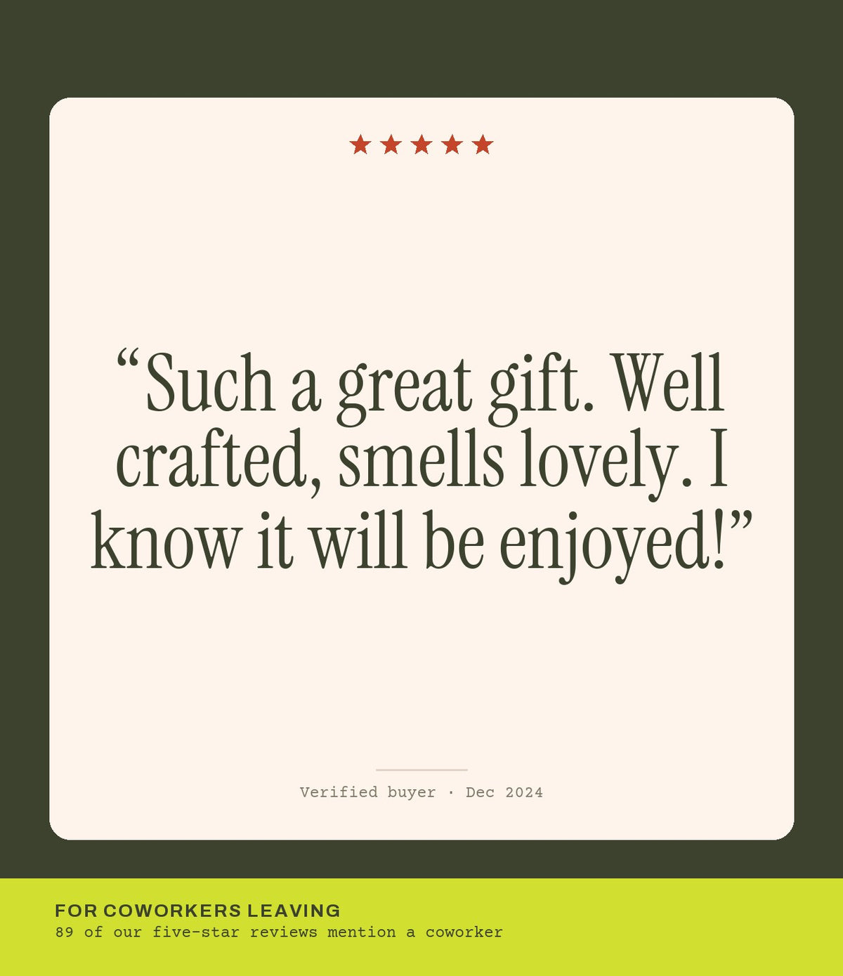 Verified buyer review: Such a great gift. Well crafted, smells lovely. I know it will be enjoyed!