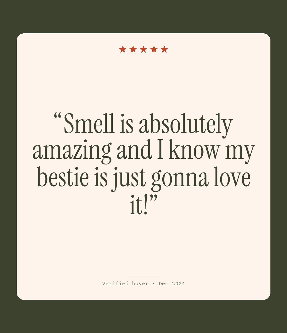 Verified buyer review: Smell is absolutely amazing and I know my bestie is just gonna love it!