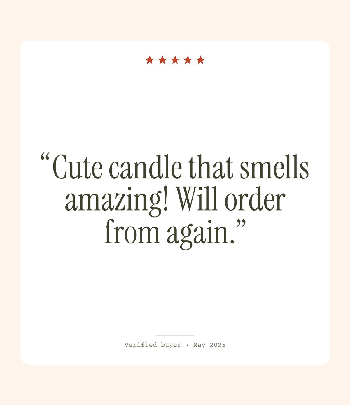 Verified buyer review: Cute candle that smells amazing! Will order from again.