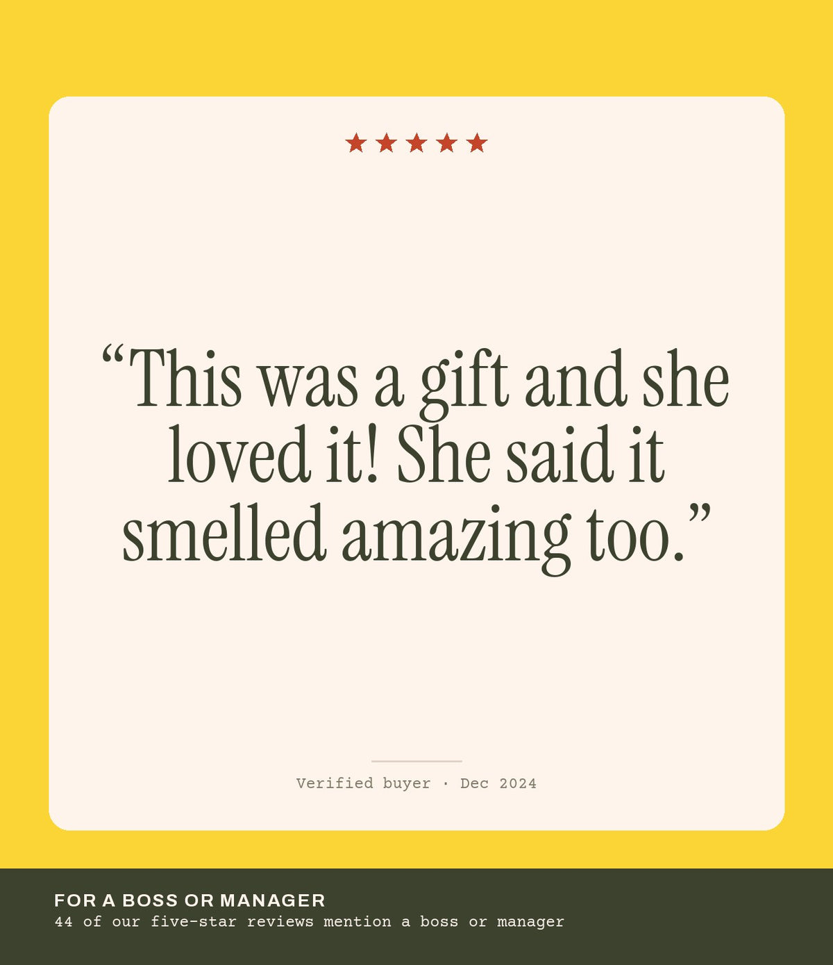 Verified buyer review: This was a gift and she loved it! She said it smelled amazing too.