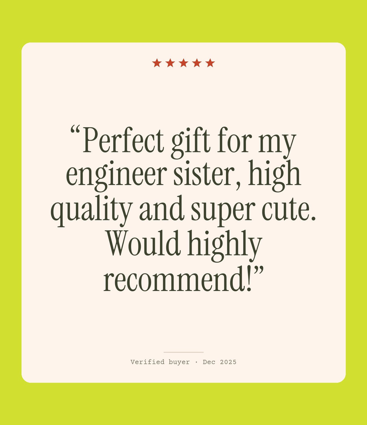 Verified buyer review: Perfect gift for my engineer sister, high quality and super cute. Would highly recommend!