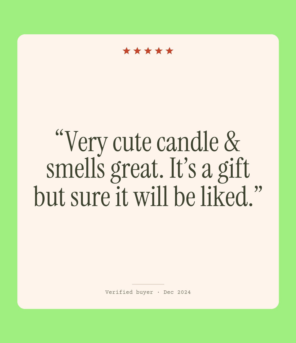 Verified buyer review: Very cute candle & smells great. It’s a gift but sure it will be liked.