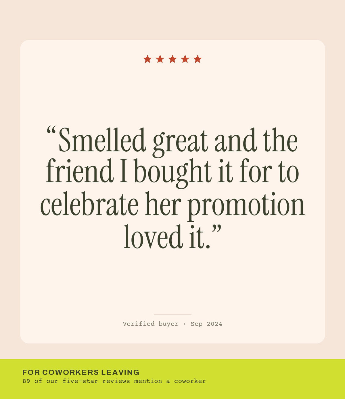 Verified buyer review: Smelled great and the friend I bought it for to celebrate her promotion loved it.