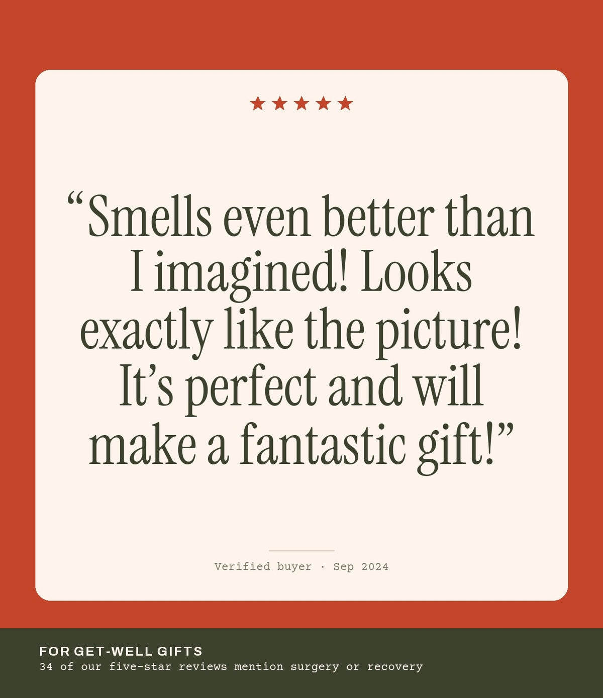 Verified buyer review: Smells even better than I imagined! Looks exactly like the picture! It’s perfect and will make a fantastic gift!