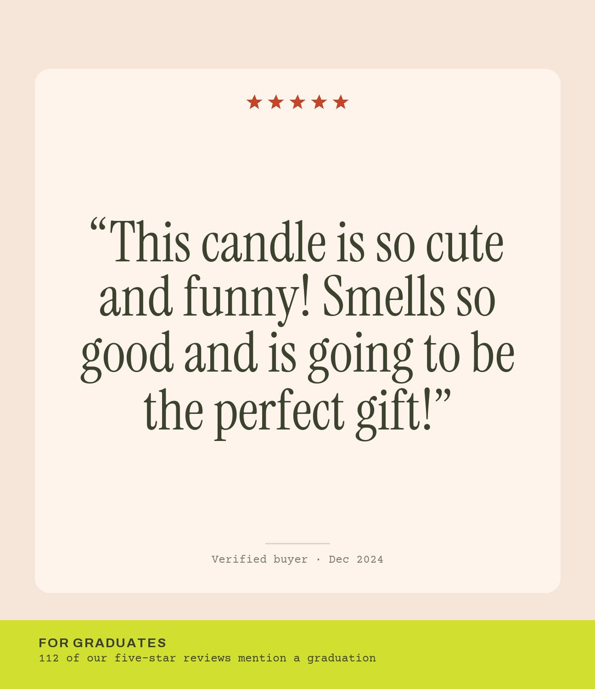 Verified buyer review: This candle is so cute and funny! Smells so good and is going to be the perfect gift!