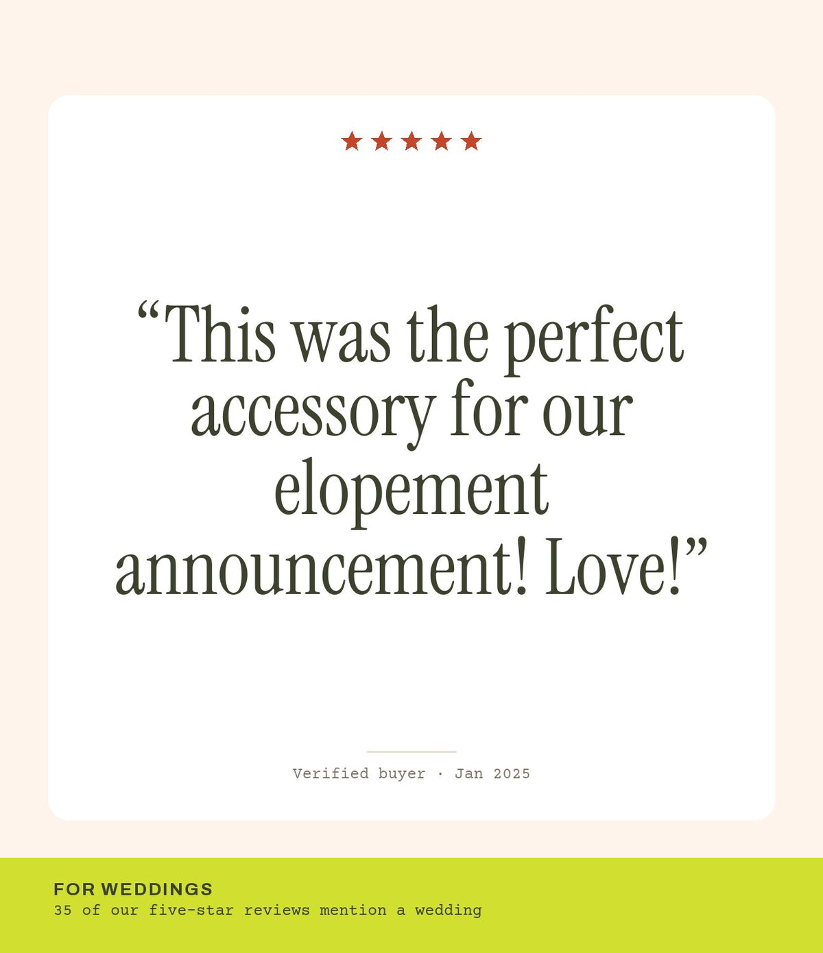 Verified buyer review: This was the perfect accessory for our elopement announcement! Love!