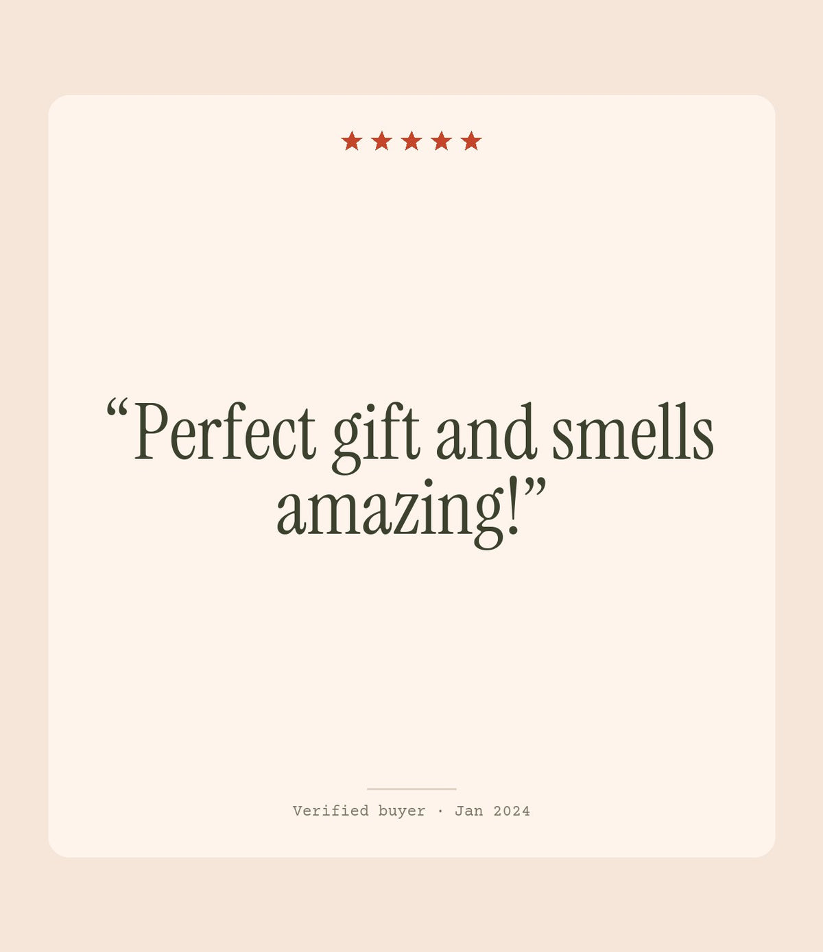 Verified buyer review: Perfect gift and smells amazing!